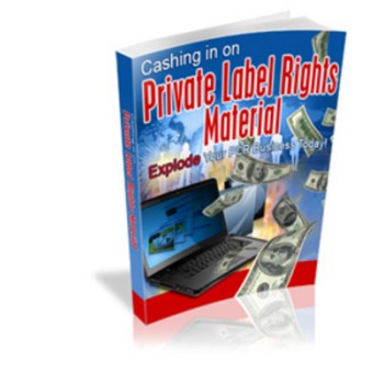 Cashing In On Private Label Rights Material MRR & Giveaway Rights Cashing In On Private Label Rights Material MRR & Giveaway Rights